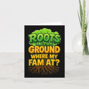 Cute Roots In The Ground Where My Fam At Family Re Card