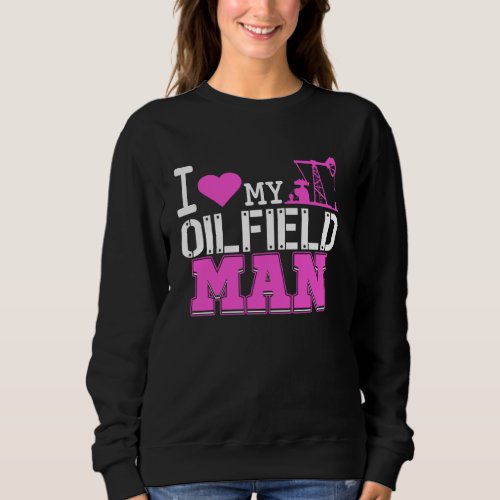 Cute Roughneck Wife Girlfriend  For Oilfield Rig H Sweatshirt