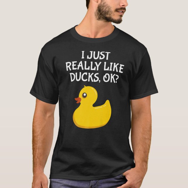 Cute Rubber Duck  I Just Really Like Ducks Ok T-Shirt (Front)