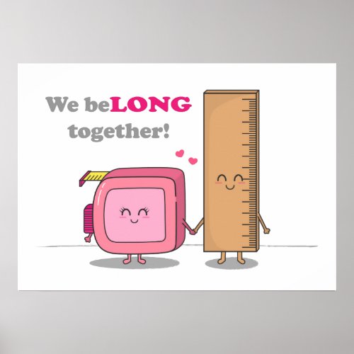Cute Ruler and Tape We Belong together Pun Poster