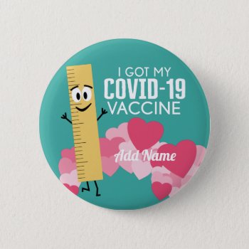 Cute Ruler - Vaccinated I Got My Covid-19 Vaccine Button by MyRazzleDazzle at Zazzle