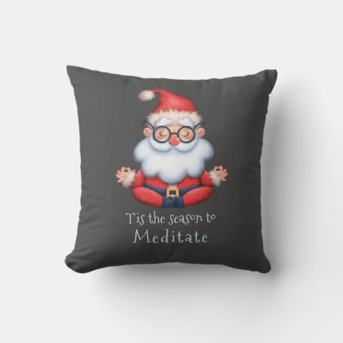 Cute Santa Tis the Season to Meditate Christmas  Throw Pillow