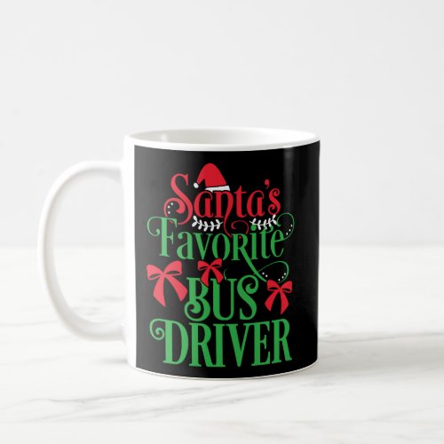 Cute SantaS Favorite Bus Driver School Bus Driver Coffee Mug