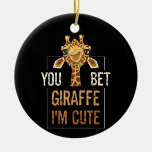Cute Sarcastic Giraffe Animal Lover You Bet Giraff Ceramic Ornament