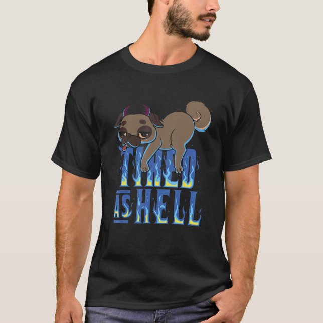 Cute Satanic Pug Tired As Hell Esoteric Baphomet O T-Shirt (Front)