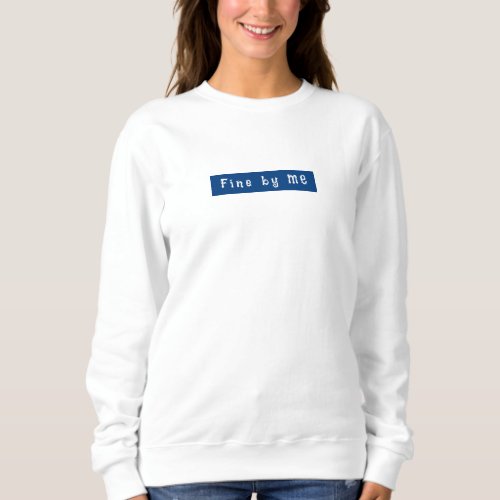 Cute Script Fine by me Newlywed Gift for her Wifey Sweatshirt