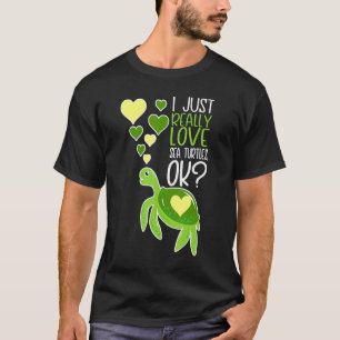Cute Sea Turtle Lover I Just Really Love Sea Turtl T-Shirt