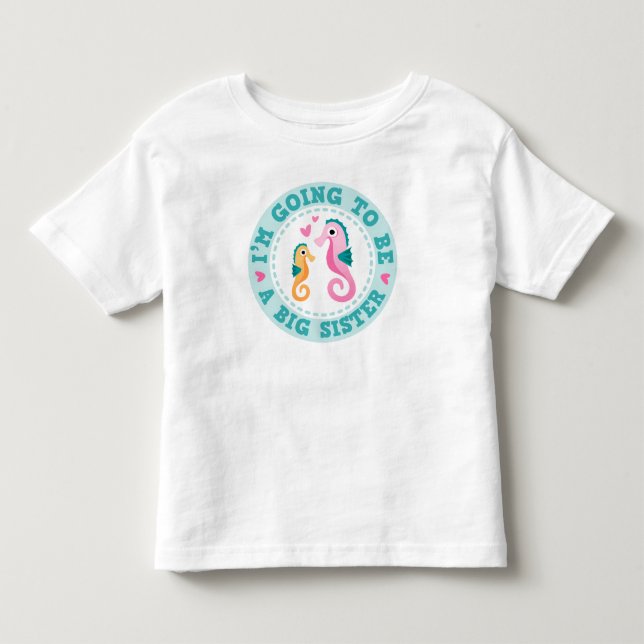Cute seahorse cartoon Im going to be a big sister Toddler T-shirt (Front)