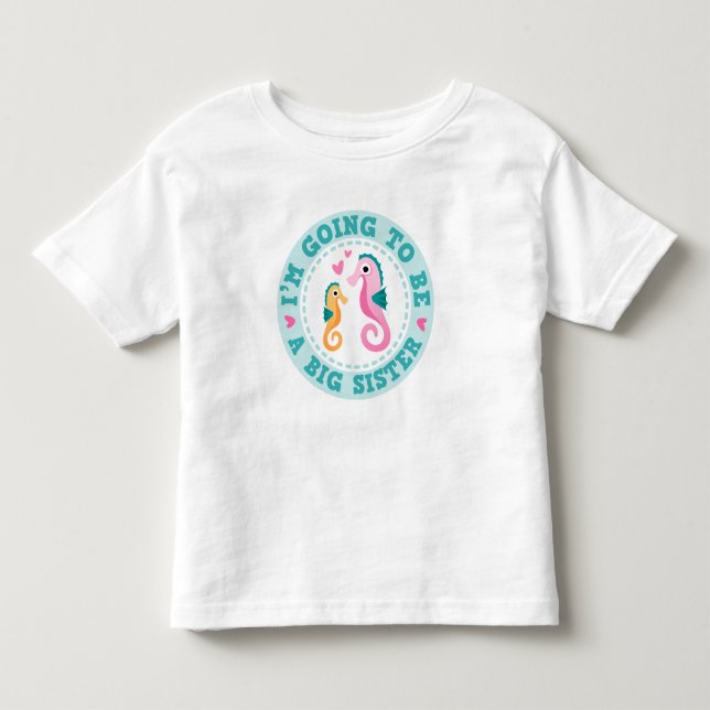 Cute seahorse cartoon Im going to be a big sister Toddler T-shirt (Front)