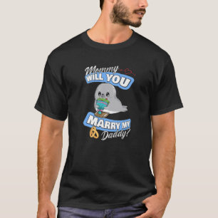 Cute Seal Wedding Offer Mommy Will You Marry My Da T-Shirt