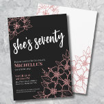 Cute Seventy Black Rose Gold 70th Birthday Party Invitation<br><div class="desc">Cute Seventy Black Rose Gold 70th Birthday Party Invitation. A fun but elegant 70th birthday party invitation with girly pink or rose gold, black and white flowers for the young at heart. Please note there is no gold shimmer, it is just a color similar to it. A playful flower pattern...</div>