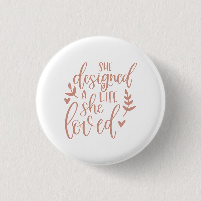 Cute She Designed A Life She Loved Botanical Blush Button (Front)
