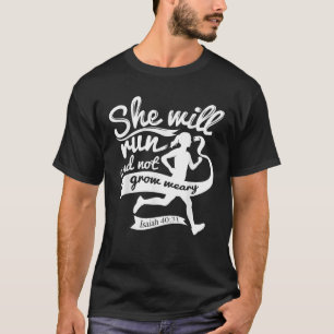 Cute She Will Run And Not Grow Weary Isaiah 40 31  T-Shirt