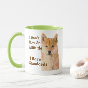 Cute Shiba Inu Dog Attitude and Standards Mug