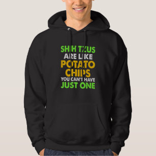 Cute Shih Tzus Are Like Potato Chips Shih Tzu Hoodie