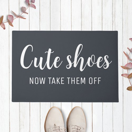  Cute Shoes Now Take Them Off  Funny Dark Grey Doormat