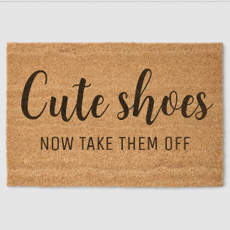 Cute Shoes Now Take Them Off | Funny Fiber Doormat