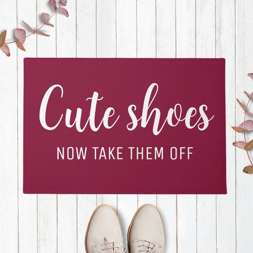  Cute Shoes Now Take Them Off  Funny Maroon Doormat