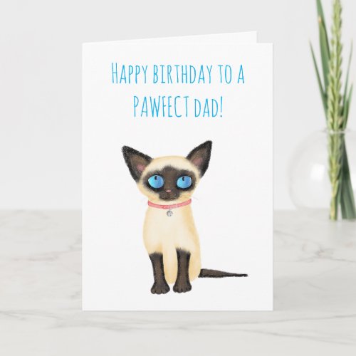Cute Siamese kitten dad birthday card from the cat