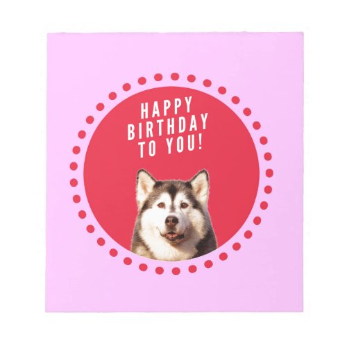 Cute Siberian Husky Dog Wishing Happy Birthday Notepad