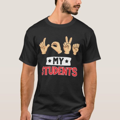 Cute Sign Language Teacher Love My Students T_Shirt
