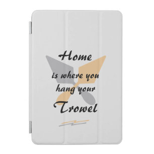 Cute Silver & Gold Home Where You Hang Your Trowel iPad Mini Cover