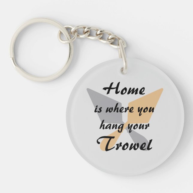 Cute Silver & Gold Home Where You Hang Your Trowel Keychain (Front)