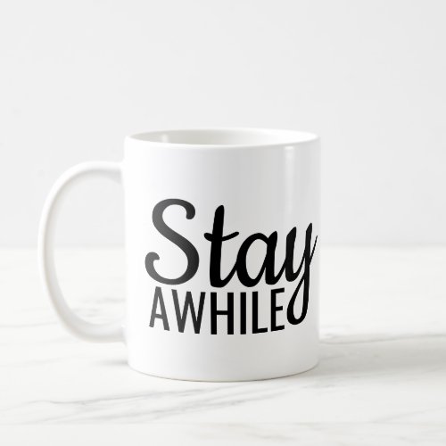 Cute Simple Stay Awhile Coffee Mug