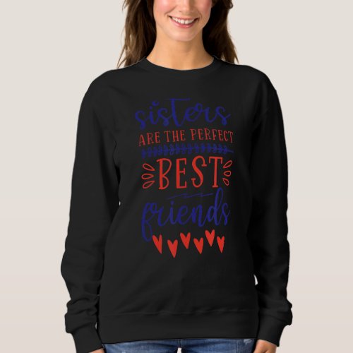 Cute Sisters Are the Perfect Friends Sibling Appar Sweatshirt