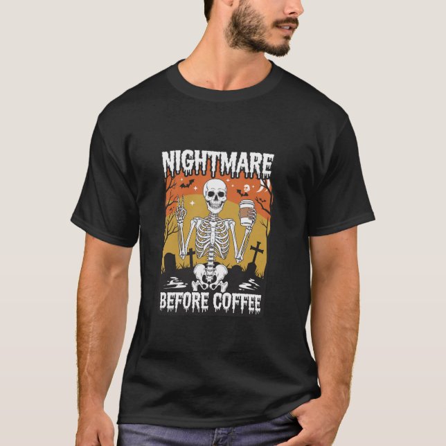 Cute skeleton Nightmare Before Coffee Funny Hallow T-Shirt (Front)