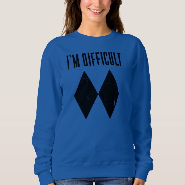 Cute Skiing Gag I'm Difficult Winter Slopes Gags Sweatshirt (Front)