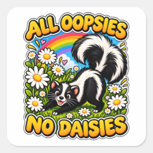 Cute Skunk Humor   All Oopsies No Daisies Funny  Square Sticker
