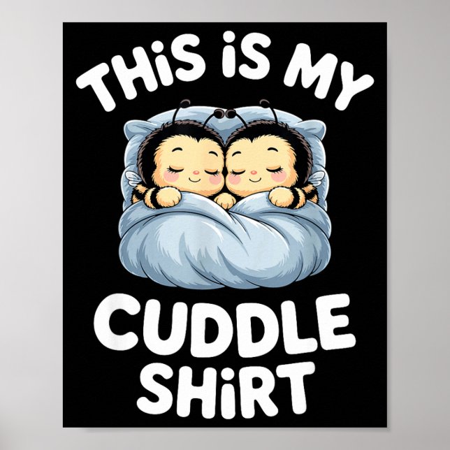 Cute Sleeng Bee This Is My Cuddle  Poster (Front)