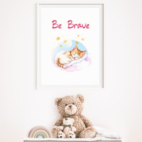 Cute Sleeping Kitty Fluffy Clouds Be Brave Nursery Poster