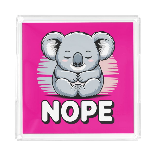 Cute Sleeping Koala “Nope” Funny Cartoon Acrylic Tray (Front)