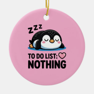 cute sleeping penguin, to do list nothing ceramic ornament