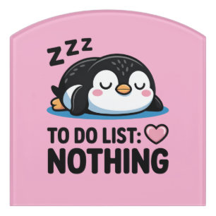 cute sleeping penguin, to do list nothing door sign
