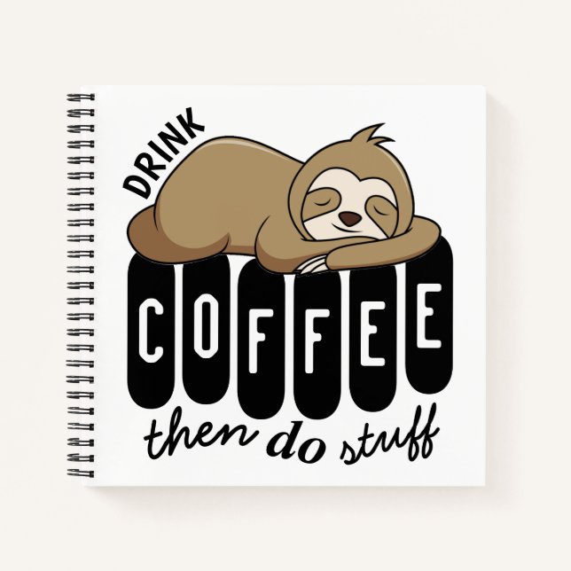 Cute Sleeping Sloth Coffee Funny Quote Notebook (Front)