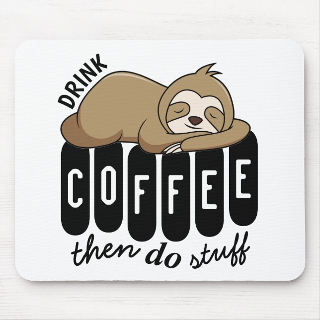 Cute Sleeping Sloth Coffee Quote Mouse Pad (Front)