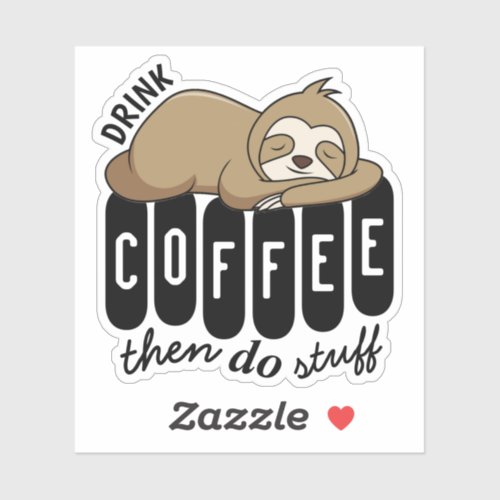 Cute Sleeping Sloth Coffee Quote Sticker