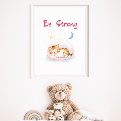 Cute Sleepy Kitty Fluffy Clouds Be Strong Nursery  Poster