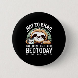 Cute Sloth Coffee Funny Quote Caffeine Lover Gift  Button