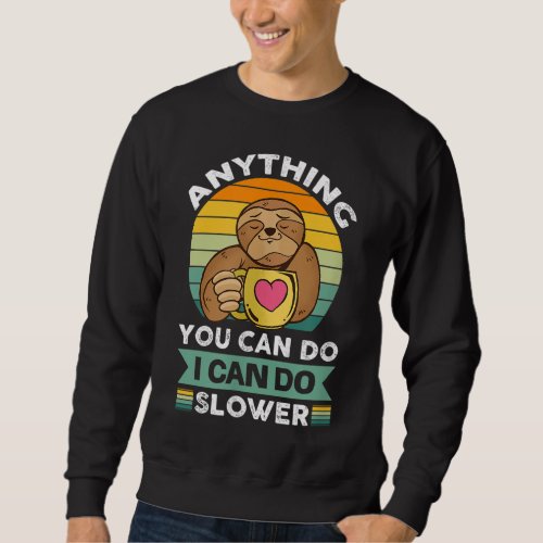 cute sloth coffee lazy slow not fast love relaxing sweatshirt