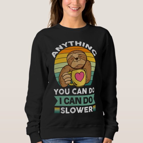 cute sloth coffee lazy slow not fast love relaxing sweatshirt