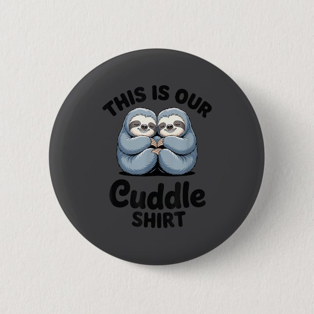 Cute Sloth Couple This Is Our Cuddle  Button (Front)