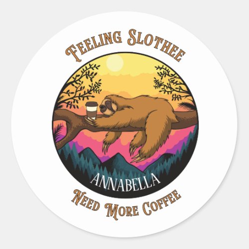 Cute Sloth _ Feeling Slothee Need More Coffee Classic Round Sticker