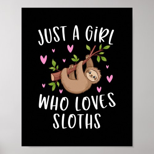 Cute Sloth For Girls Just A Girl Who Loves Sloths Poster