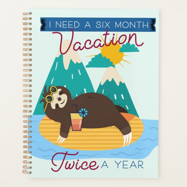 Cute Sloth I Need A Six Month Vacation Twice a Yea Planner (Front)