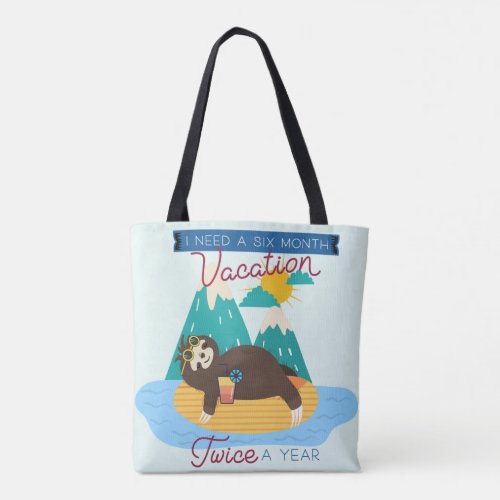 Cute Sloth I Need A Six Month Vacation Twice a Yea Tote Bag