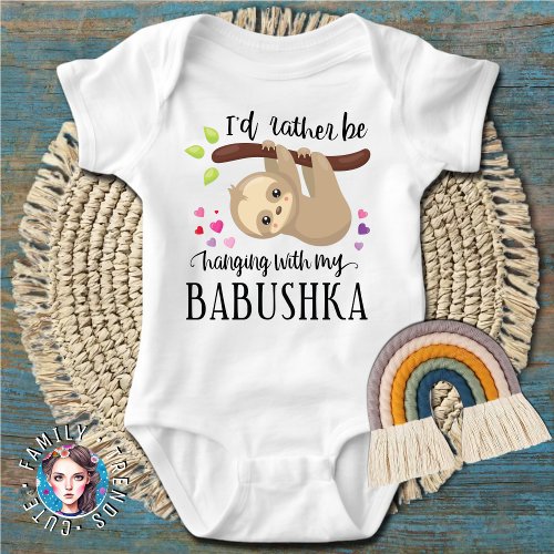 Cute Sloth Id Rather Be Hanging with My Babushka Baby Bodysuit